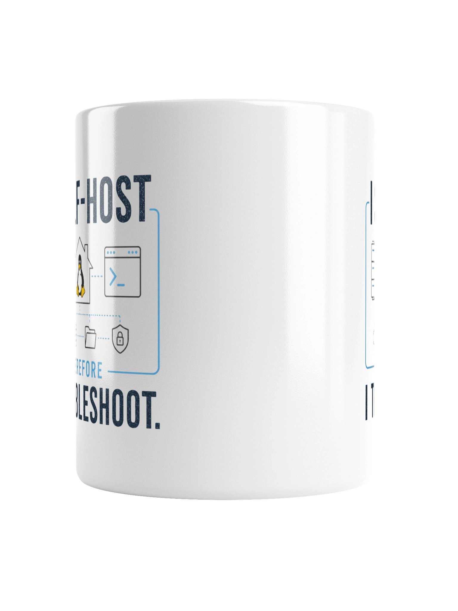 I Self-Host, Therefore I Troubleshoot - White product image (3)