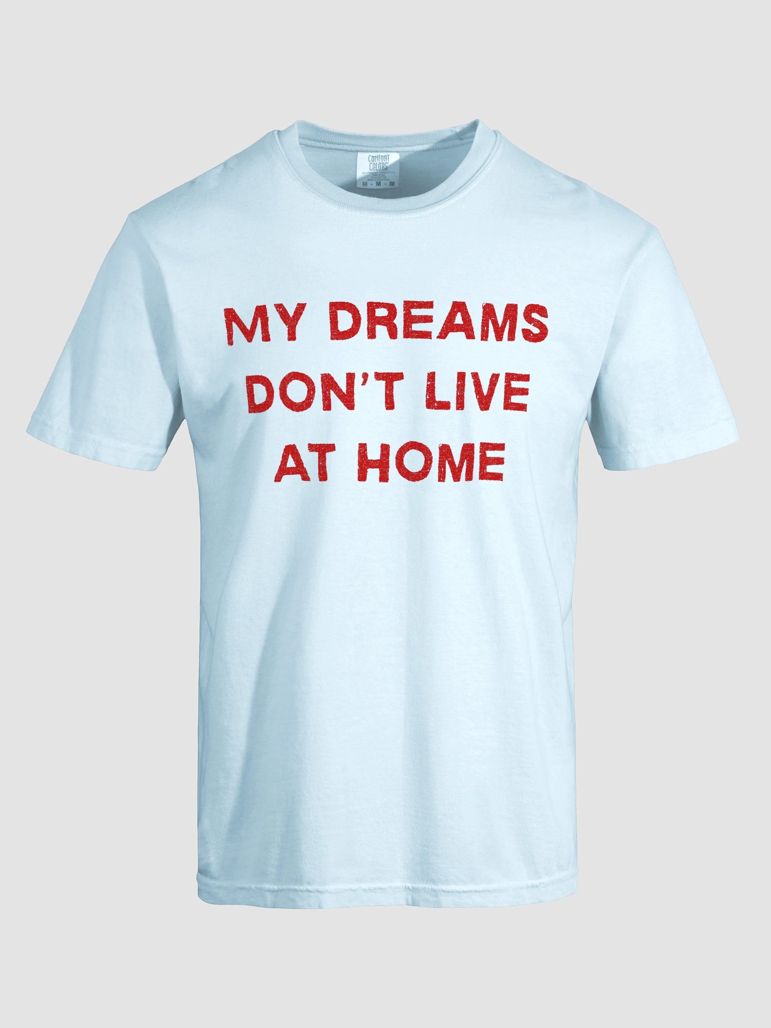 My Dreams Don't Live At Home T-shirt product image (57)