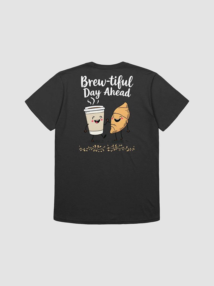 Funny Brew-tiful Day Ahead Cartoon T-Shirt product image (2)