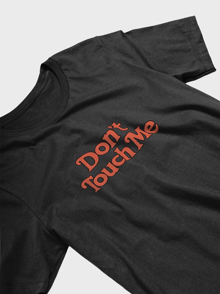 Don't Touch Me - Sarcastic Tee 🤨🙅‍♂️ product image (2)