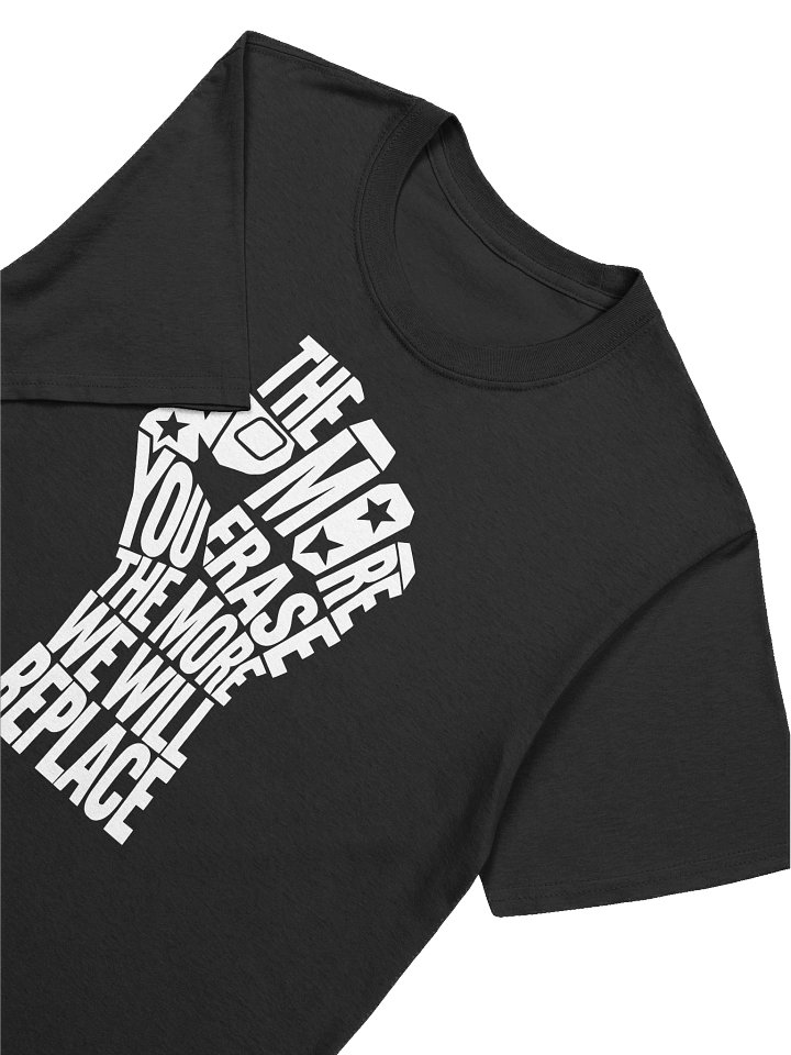 THE MORE YOU ERASE FIST Graphic T-Shirt White On Black product image (1)