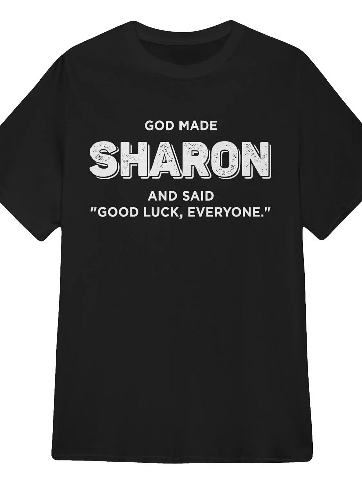 God Made Sharon And Said Good Luck Everyone Shirt product image (123)