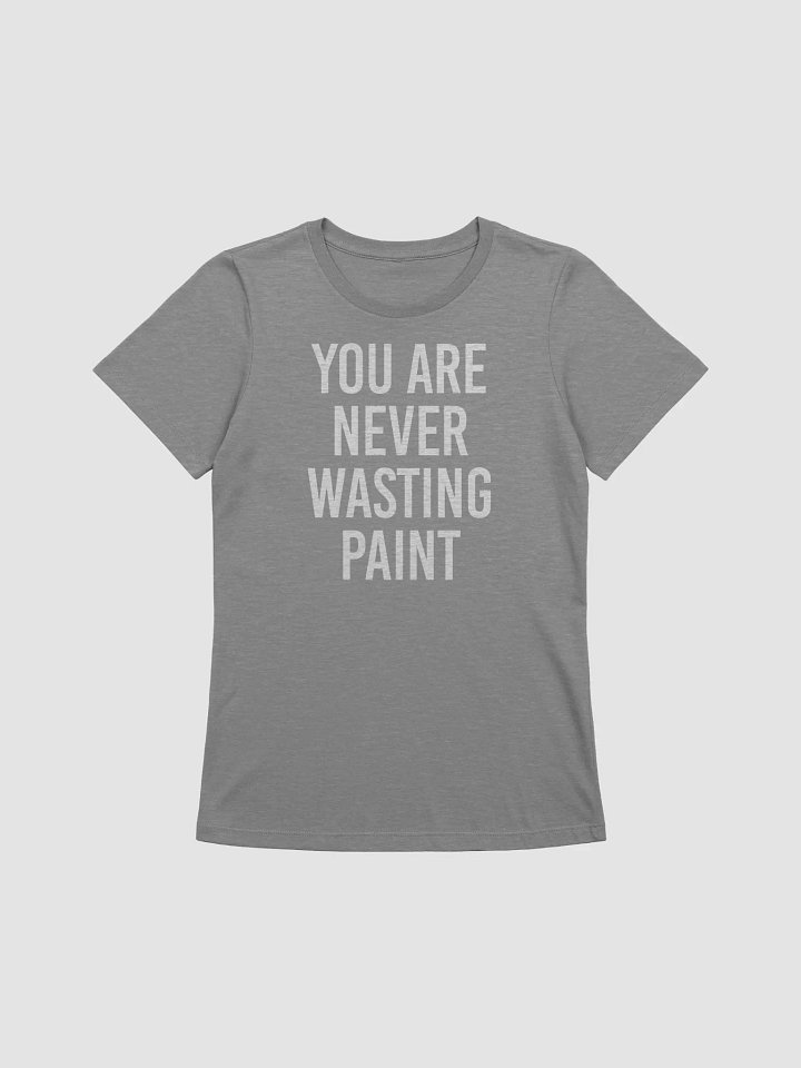 You Are Never Wasting Paint T-Shirt product image (13)