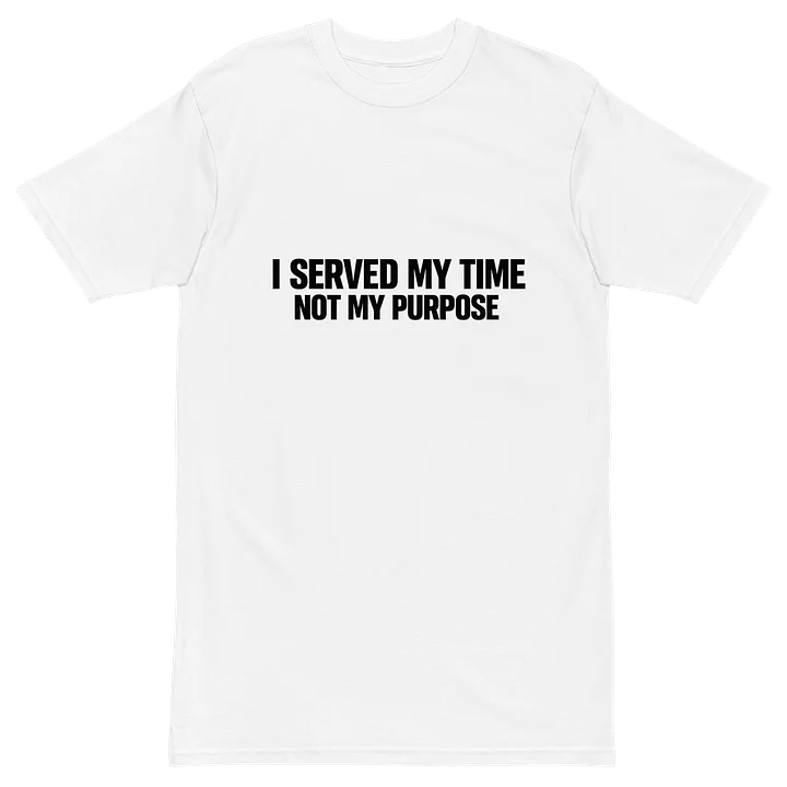 I Served My Time Not My Purpose White T-Shirt product image (2)