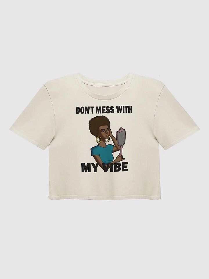 Don't Mess With My Vibe - premium CROP t-shirt product image (1)