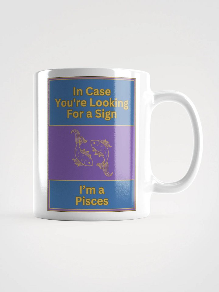 In Case You’re Looking For A Sign Pisces Zodiac Sign Mug, Zodiac Sign Vibes Mug, Pisces Mug, Astrological Mug product image (1)