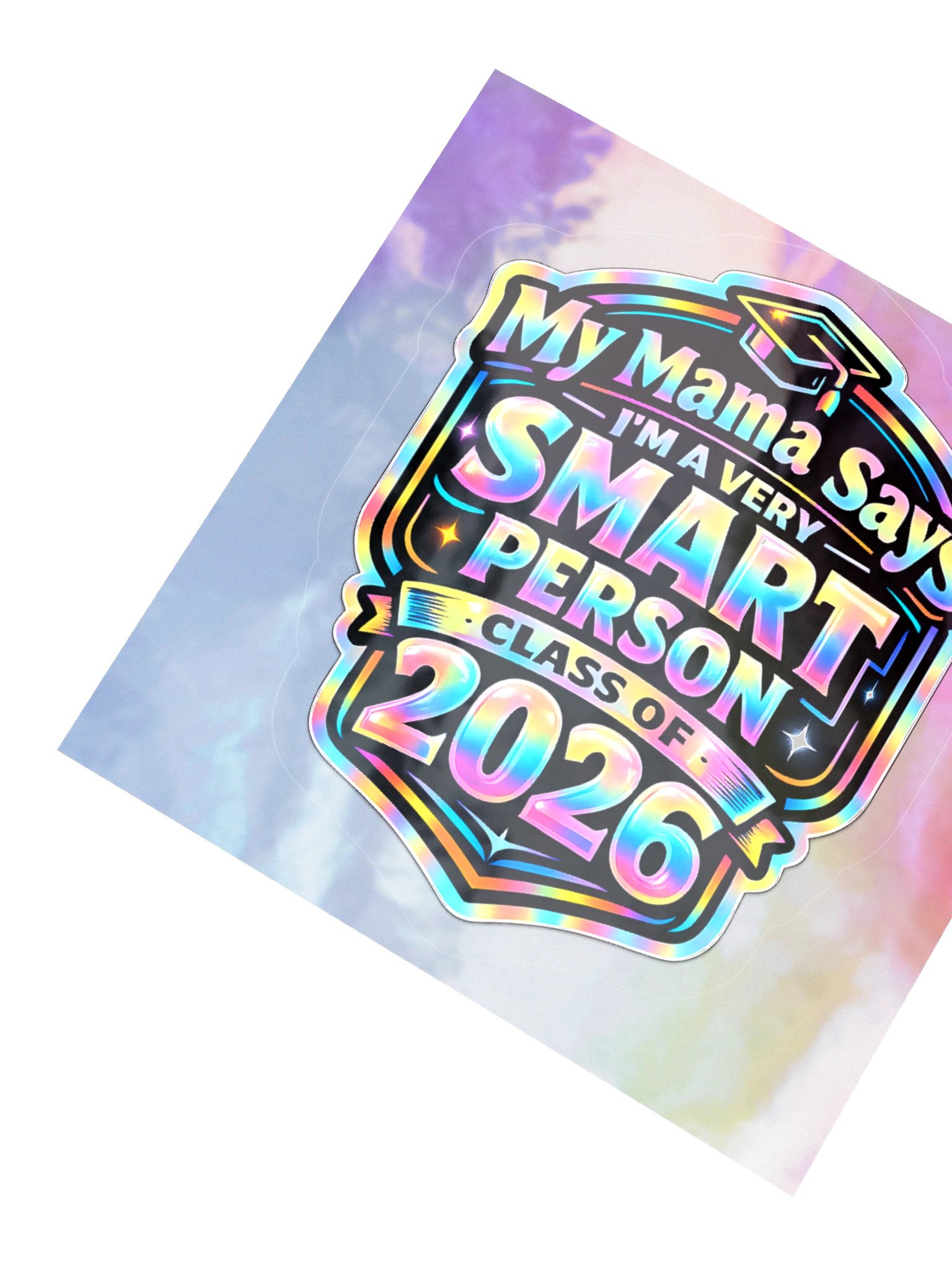 "My Mama Says I'm a Very Smart Person" Holographic Sticker — Class of 2026 product image (3)