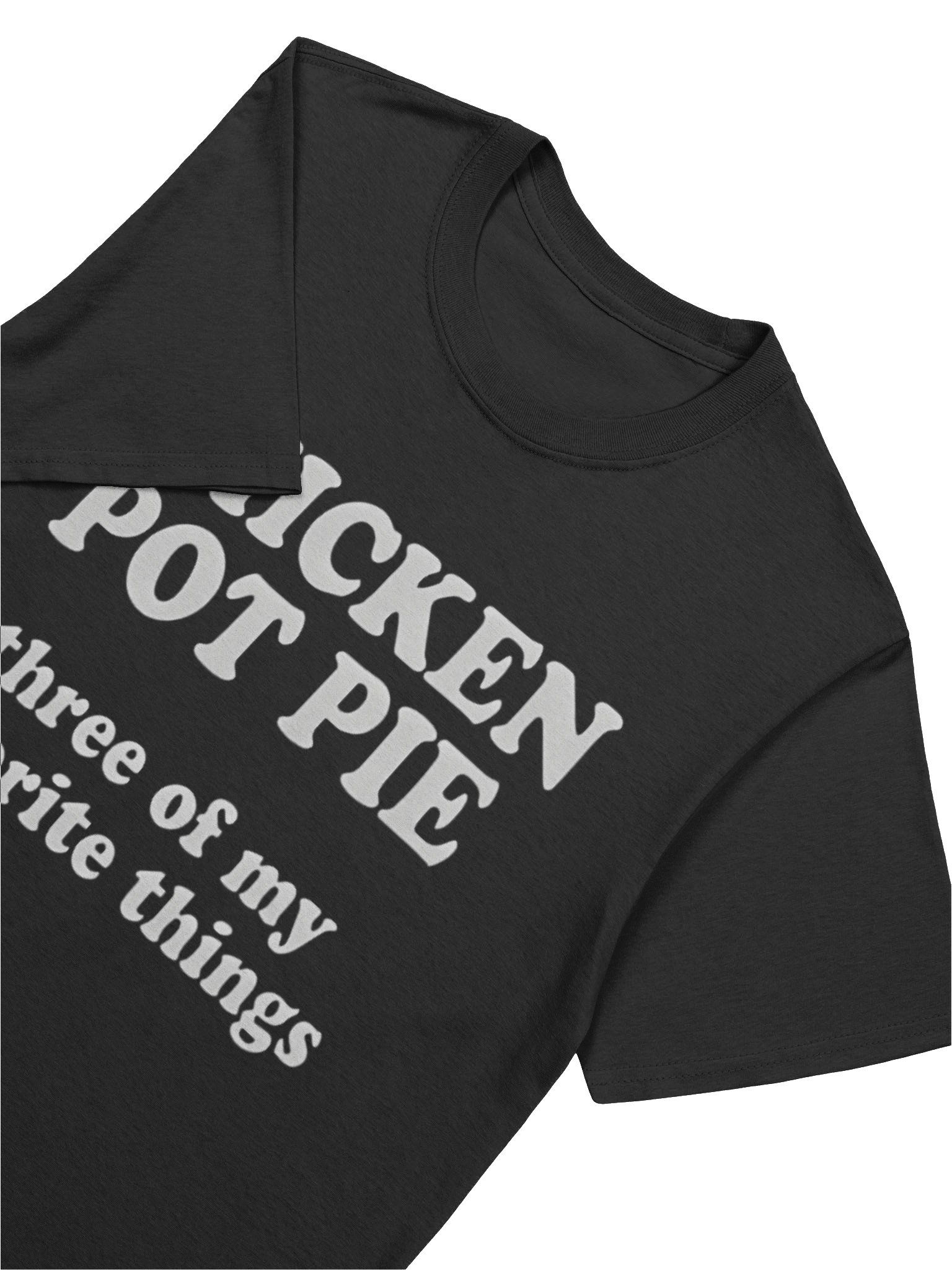 Chicken Pot Pie Three of My Favorite Things Shirt product image (5)