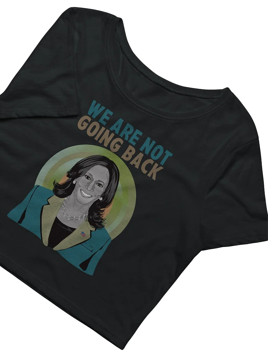 We Are Not Going Back Kamala Harris Campaign Supporter and Election Day Crop Top product image (3)