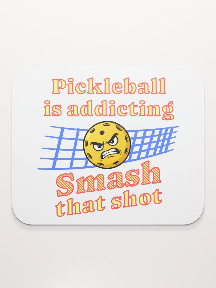 Pickleball Is Addicting Smash That Shot Smash Mouse Pad product image (1)