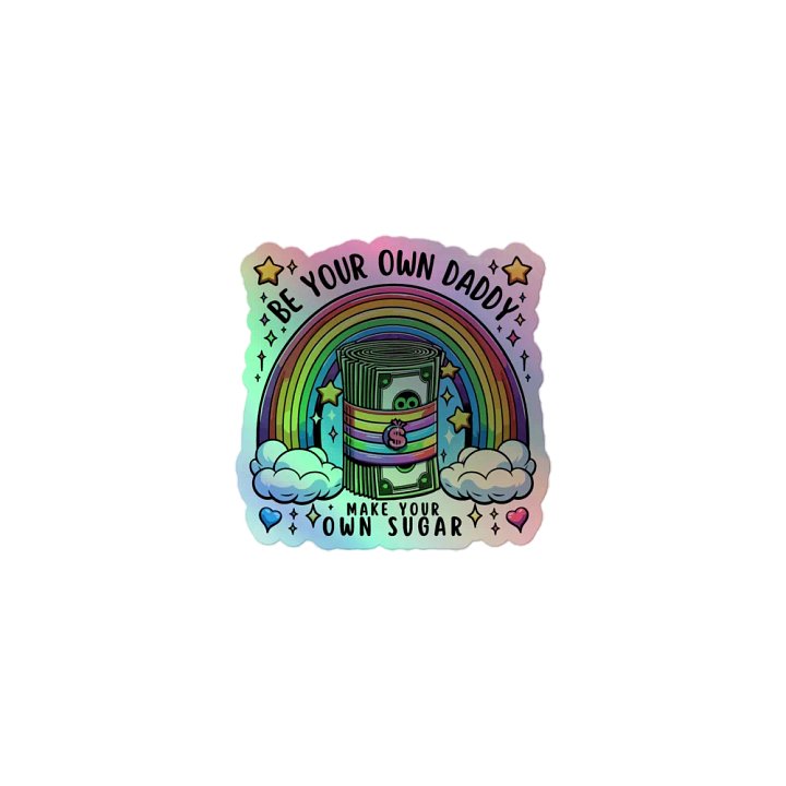 Be Your Own Daddy-Make Your Own Sugar Rainbow Holographic Sticker product image (1)
