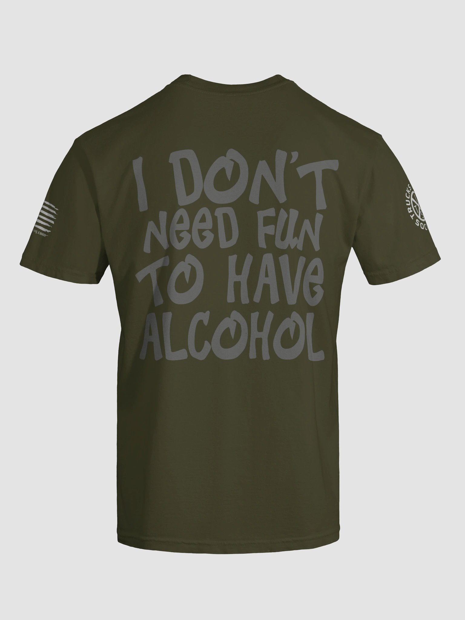 I DON'T NEED FUN TO HAVE ALCOHOL Show Shirt product image (1)