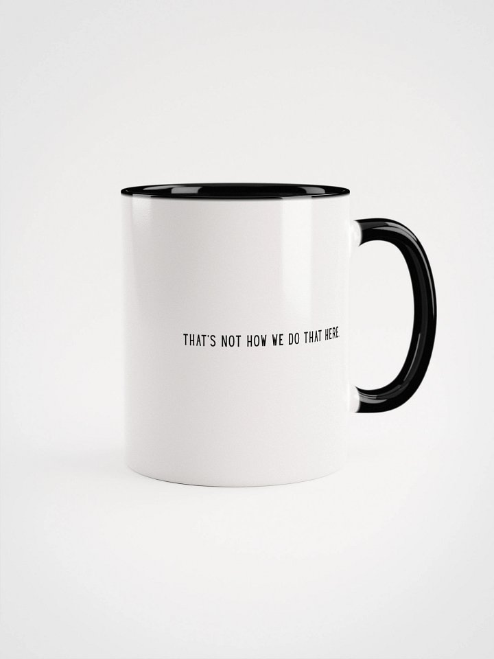 The Not How We Do That Mug product image (7)