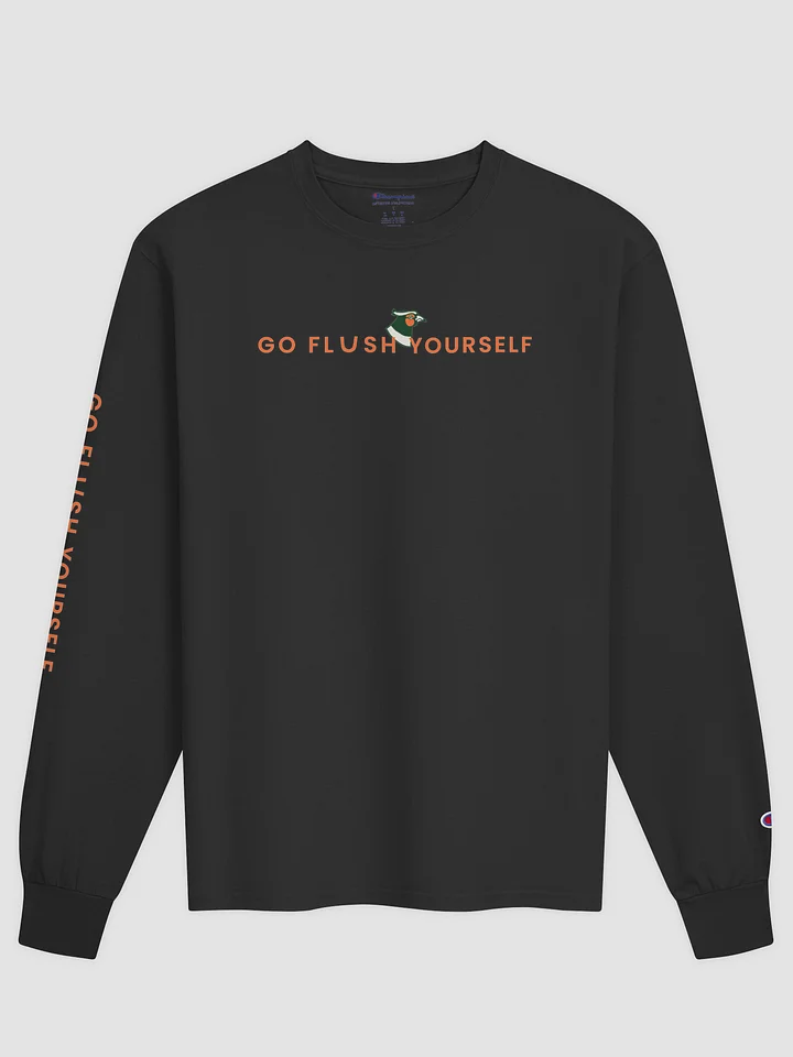 Go Flush Yourself Champion Long Sleeve Tee (dark mode) product image (1)