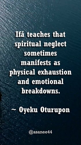 Oyeku Oturupon speaks to the connection between spiritual depletion and physical breakdown. When you abandon your restorative...