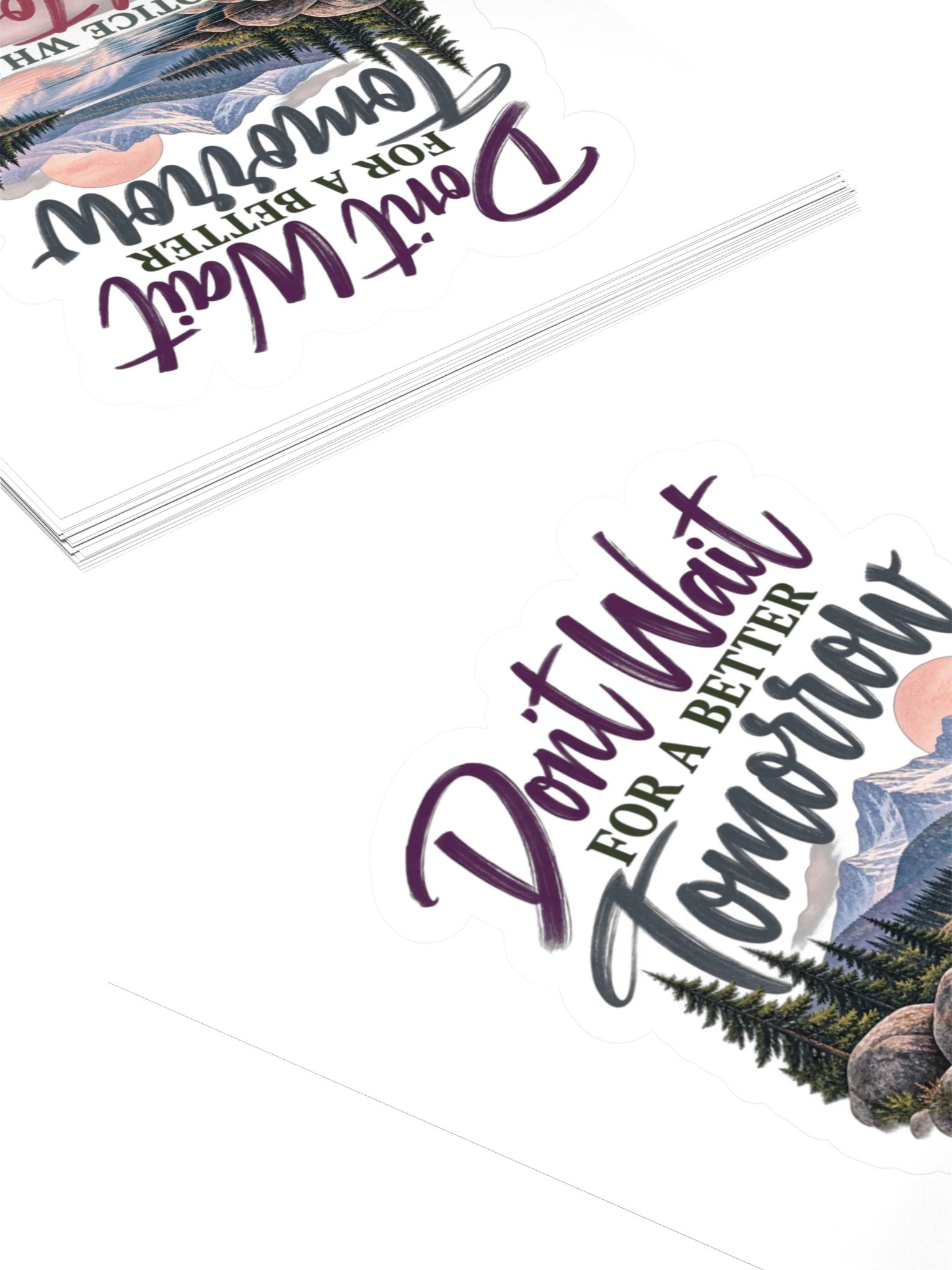 Don't Wait for a Better Tomorrow — Kiss Cut Stickers product image (4)