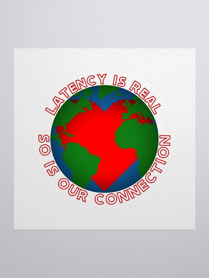 Latency Is Real - Kiss Cut Sticker product image (1)