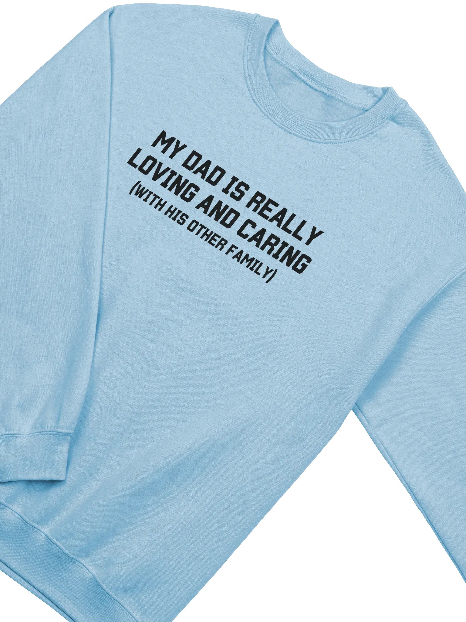My Dad Is Really Loving And Caring Sweatshirt - Light Color product image (2)