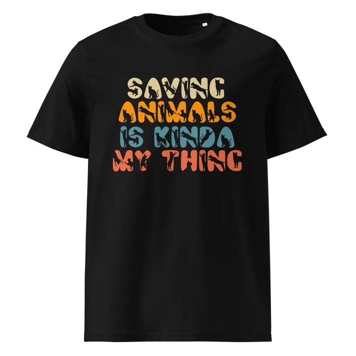 Saving Animals Is Kinda My Thing - Organic Cotton T-Shirt product image (1)