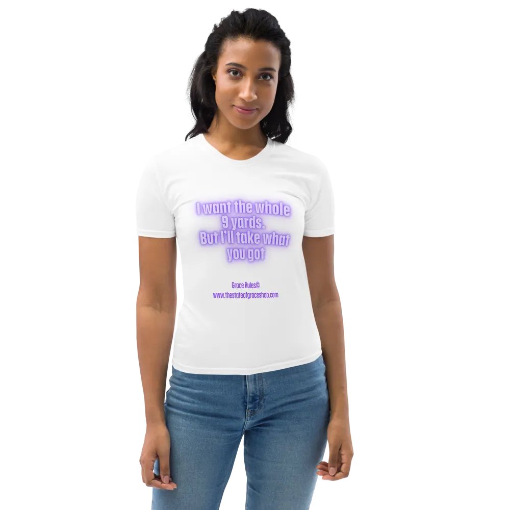 FUNNY TEES 4 U FOR WOMEN “I want the whole 9 yards. But I’ll take what you got.” product image (10)