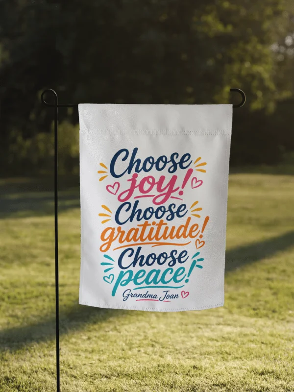 Choose Joy! Choose Gratitude! Choose Peace! - Garden Flag product image (1)