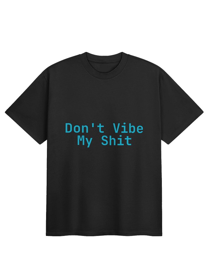 Don't Vibe My Shit product image (1)