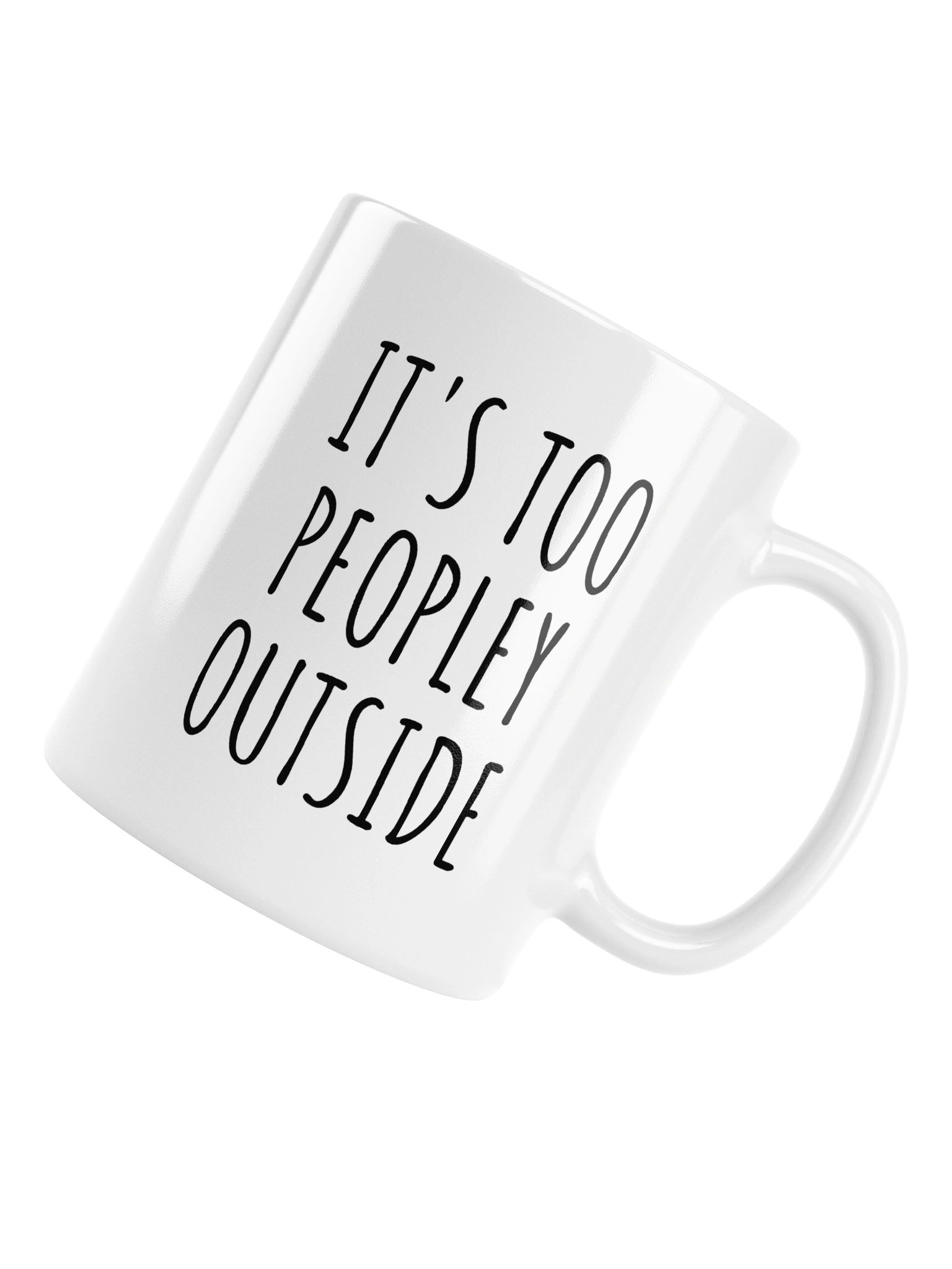 IT'S TOO PEOPLEY OUTSIDE Mug product image (6)