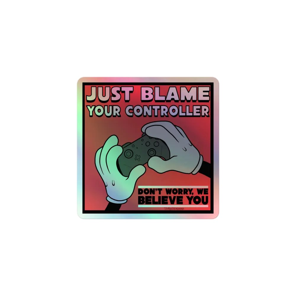 Just Blame Your Controller- Holo Sticker product image (1)