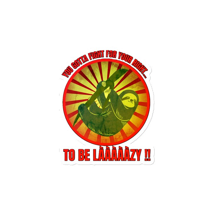 YOU GOTTA FIGHT FOR YOUR RIGHT... TO BE LAAAAZY!! product image (2)