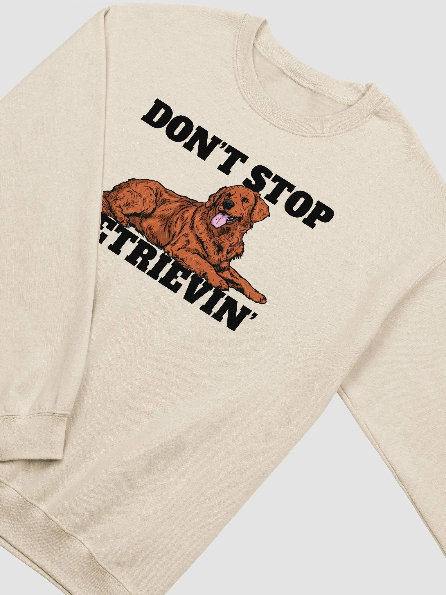 Don't Stop Retrievin' Sweatshirt of a Golden Retriever | Funny Shirt for Goldie Paw-rents product image (4)