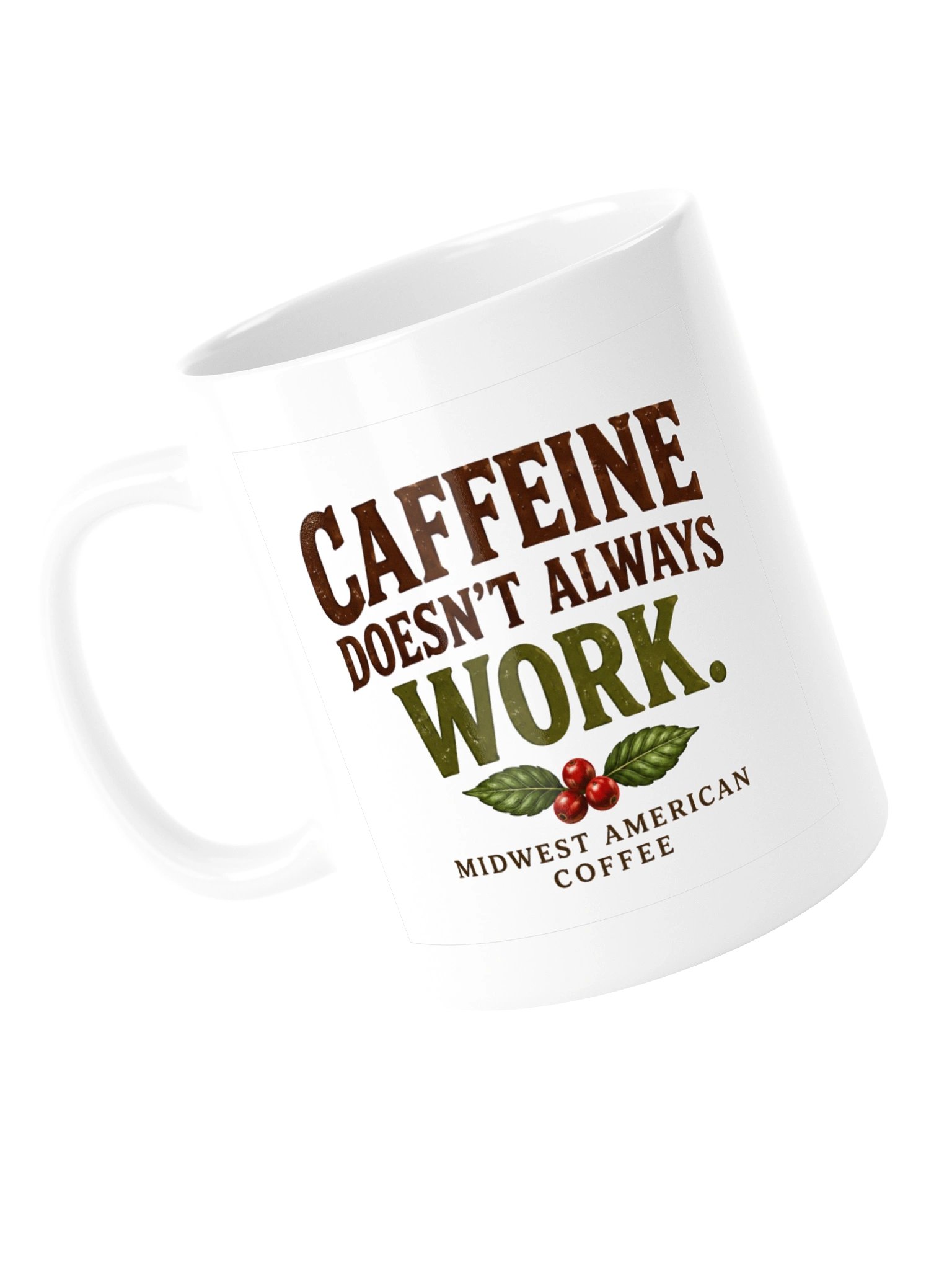 Midwest American Coffee - Caffeine Doesn't Always Work. Neither Do I. | Funny Coffee Mug product image (5)