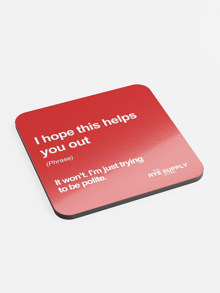 'I Hope This Helps' Coaster product image (2)