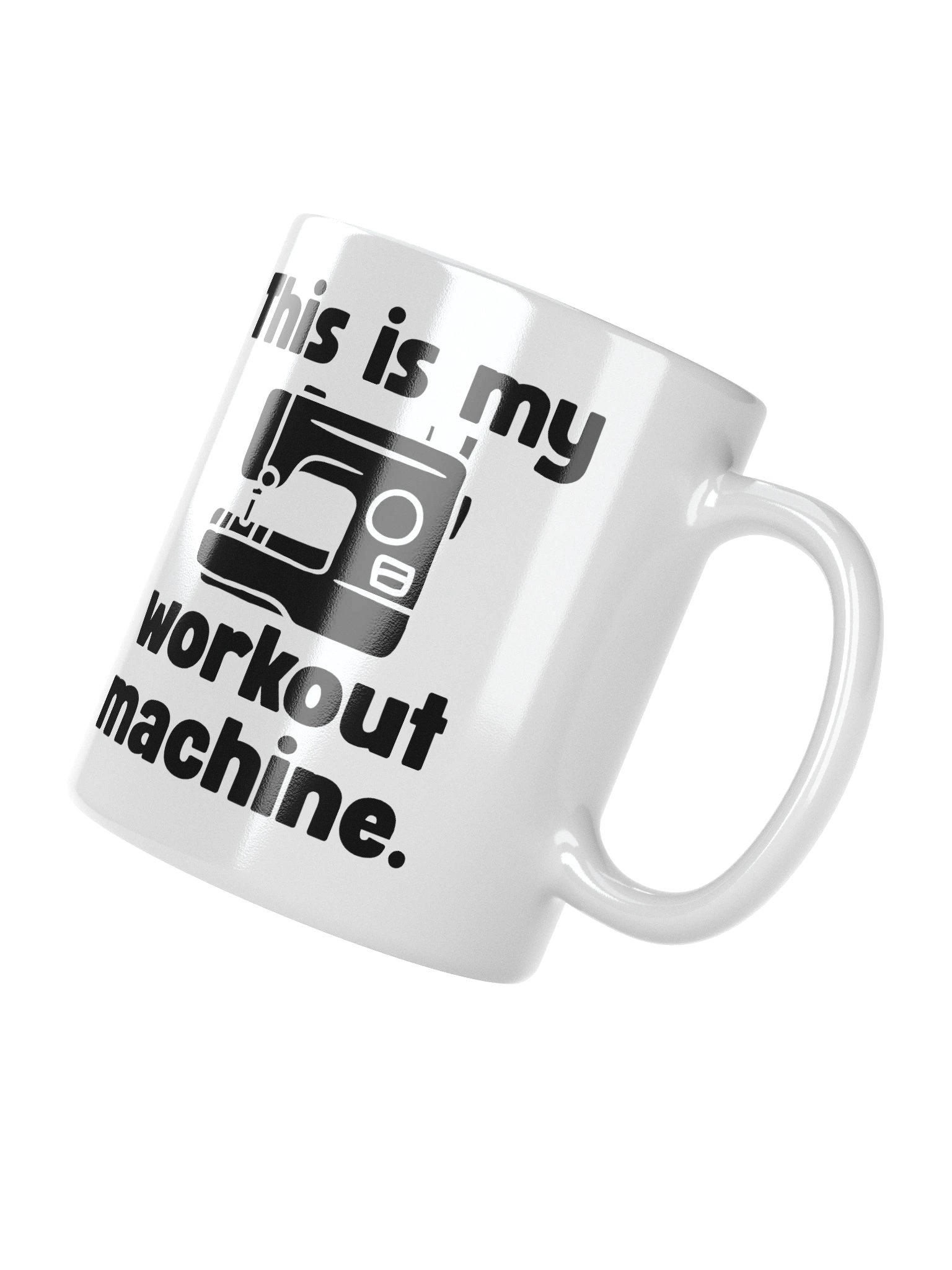 This Is My Workout Machine | Crafter's Gift - White Ceramic Mug (Black Text) product image (5)