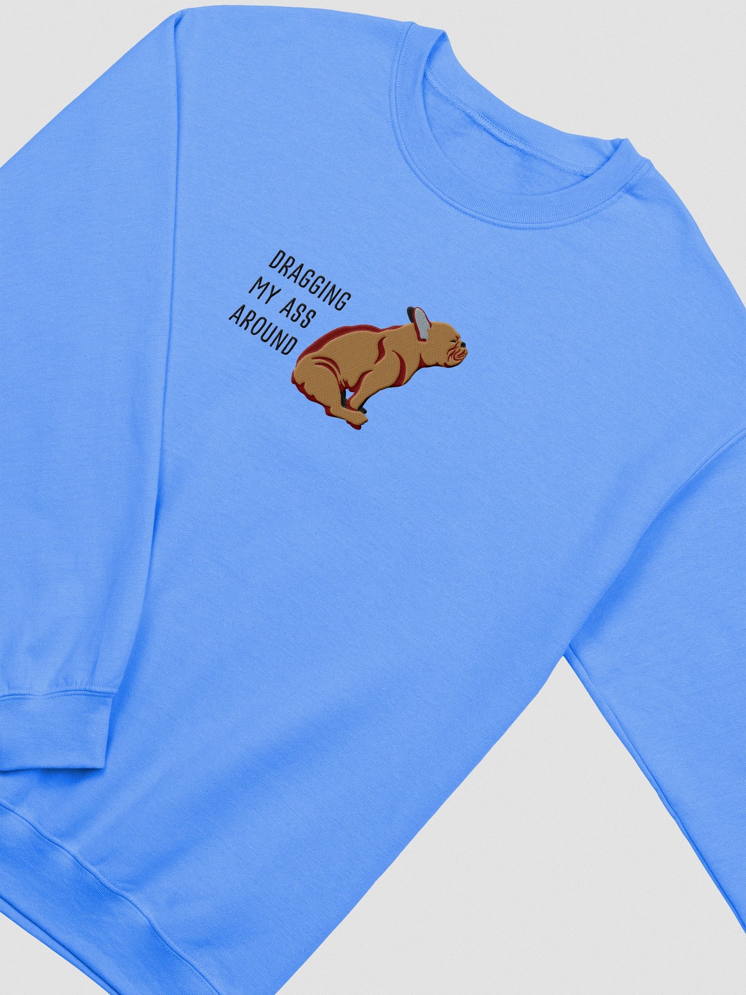 Dragging My Ass Around Sweatshirt (Embroidered) of a French Bulldog(Tan) product image (6)