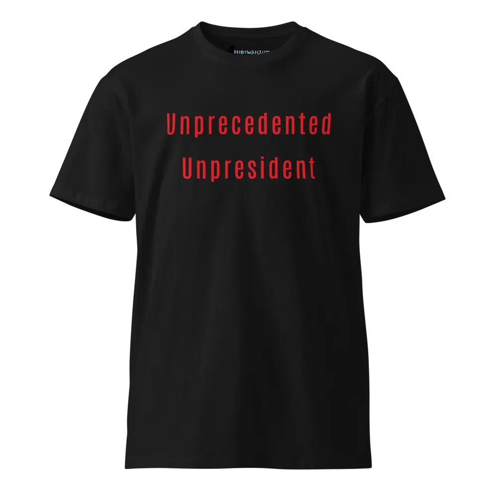 Unprecedented Unpresident Premium Unisex T-Shirt product image (1)