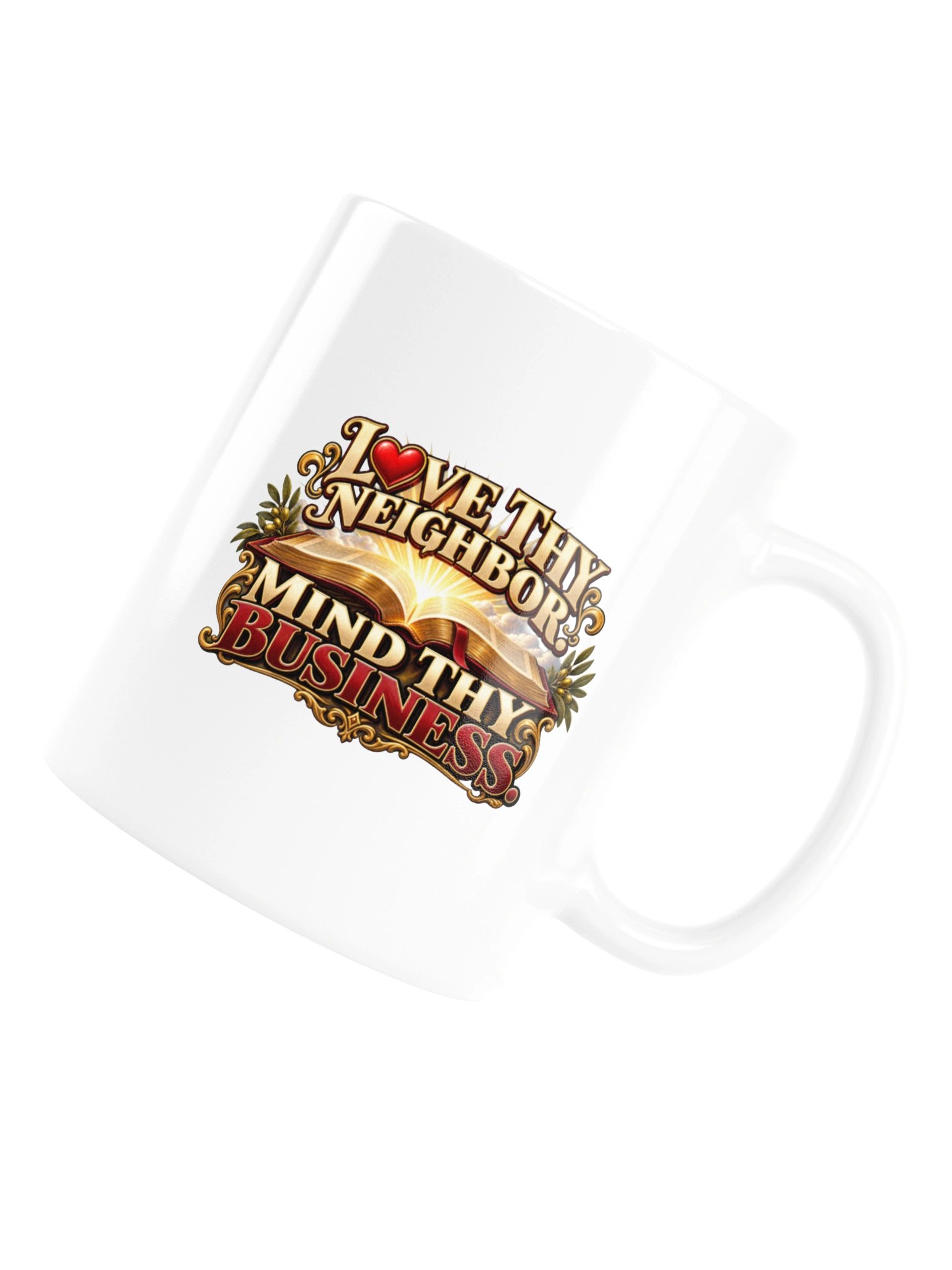 LOVE THY NEIGHBOR. MIND THY BUSINESS - MUG product image (18)