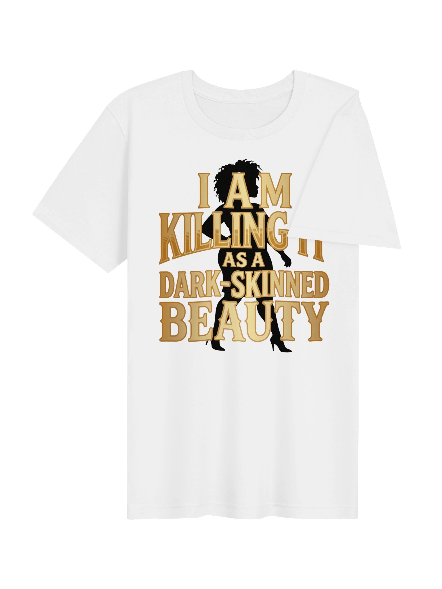 I Am Killing it as a Dark-Skinned Beauty Statement Tee product image (20)