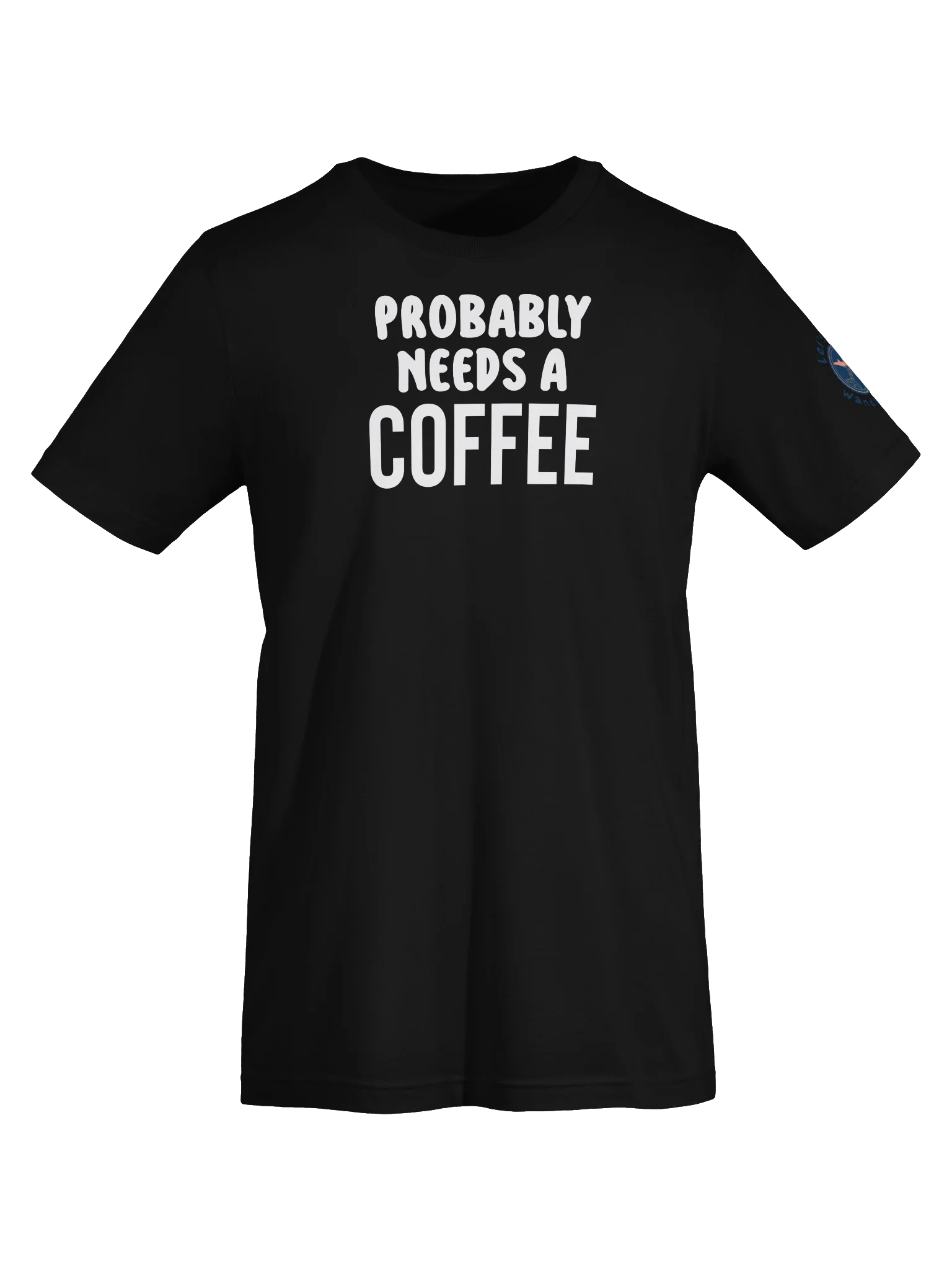Probably Needs a Coffee Bold T-Shirt product image (5)