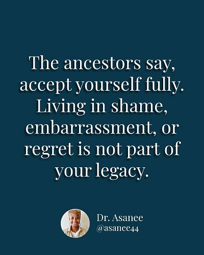 Shame, embarrassment, guilt, and regret take root when you believe your worth is tied to being perfect. But the ancestors wan...