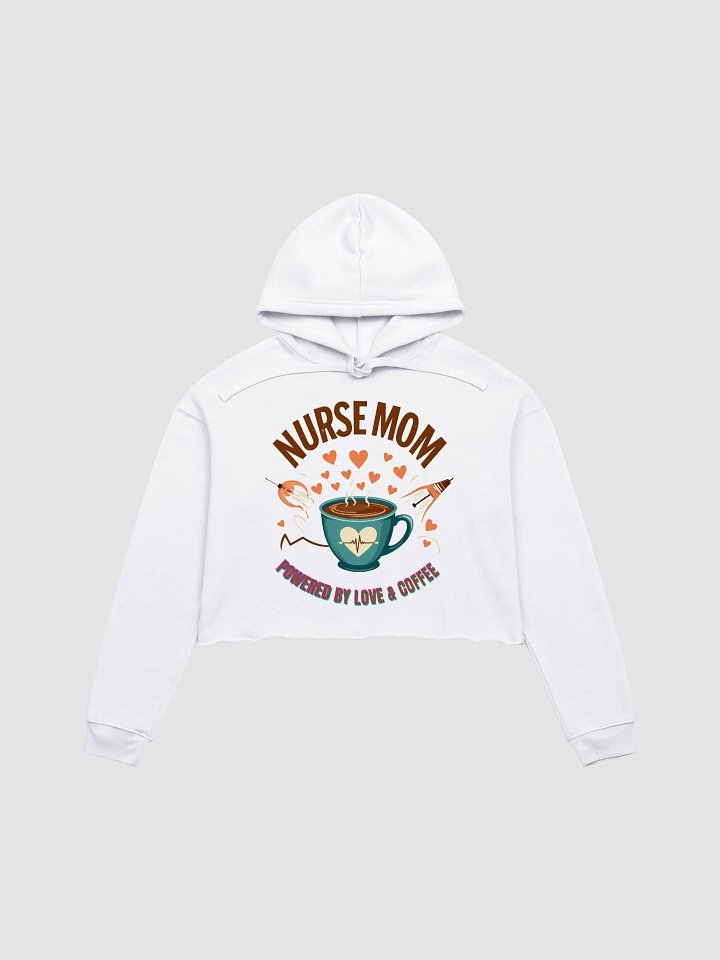 Heartbeat Nurse Mom, powered by coffee Crop Hoodie product image (2)