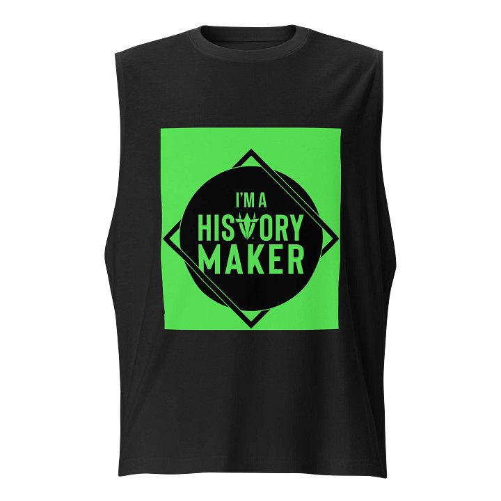 I'm a History Maker Black Muscle Tank product image (1)