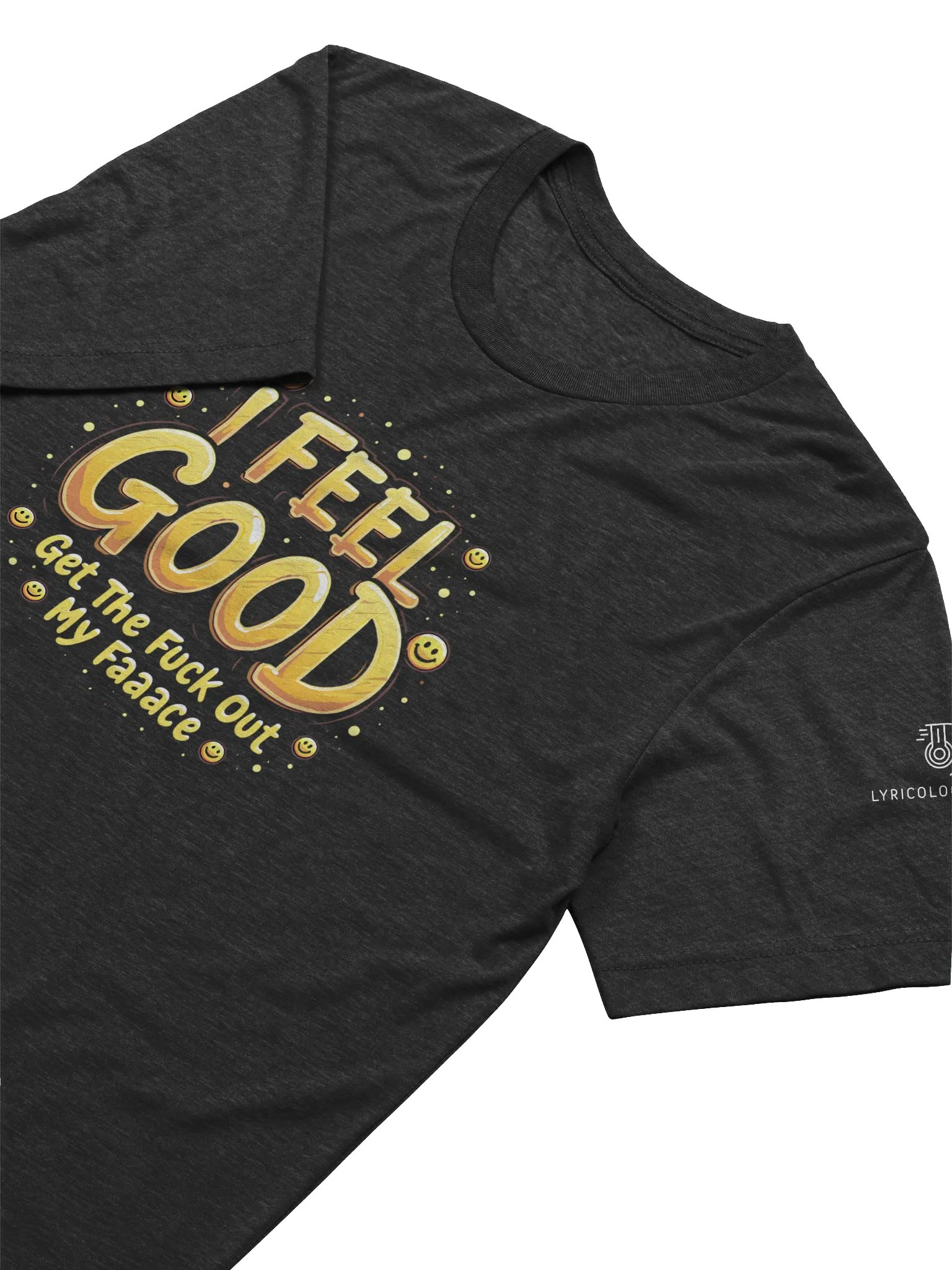 I Feel Good - Get The Fuck Out My Face Tshirt product image (3)