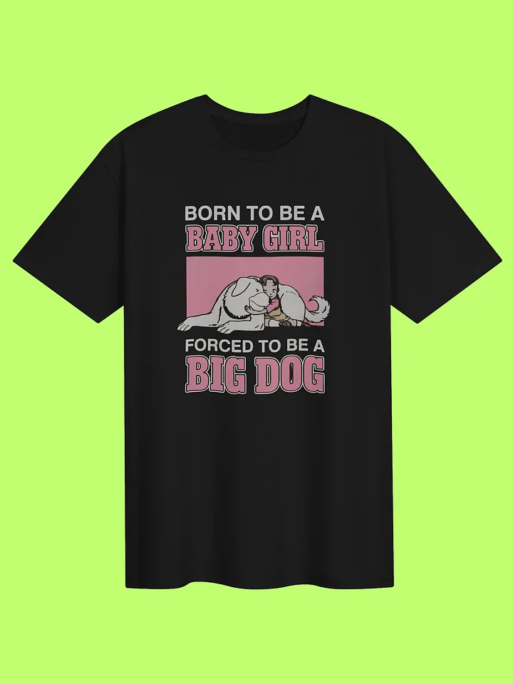 Born To Be A Baby Girl Forced To Be A Big Dog Funny Shirt product image (151)