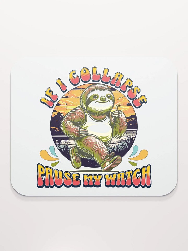 If I Collapse Pause My Watch Runner Sloth's Sunset Mouse Pad product image (2)