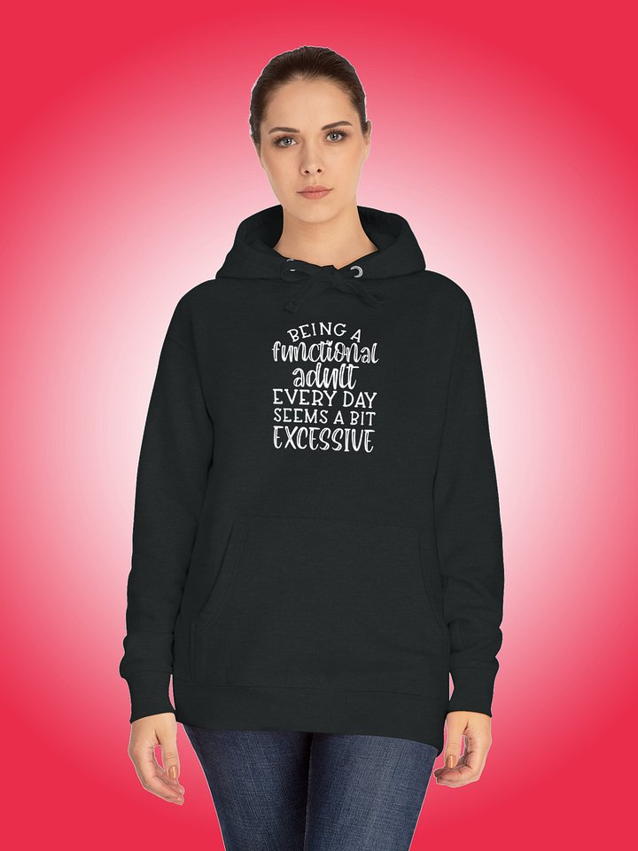Being A Functional Adult Every Day Seems A Bit Excessive product image (1)