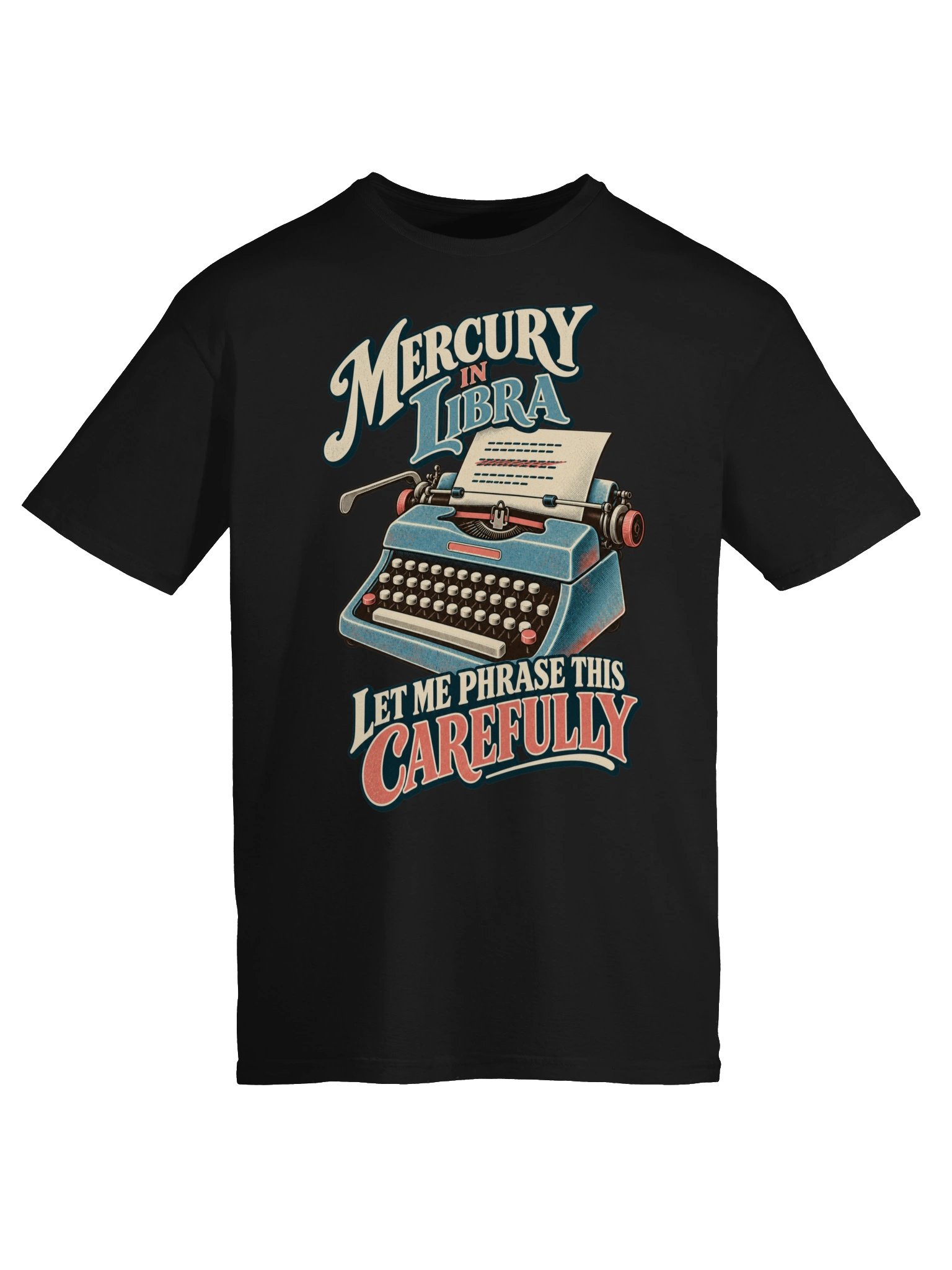 Mercury in Libra Let Me Phrase This Carefully Tee product image (5)