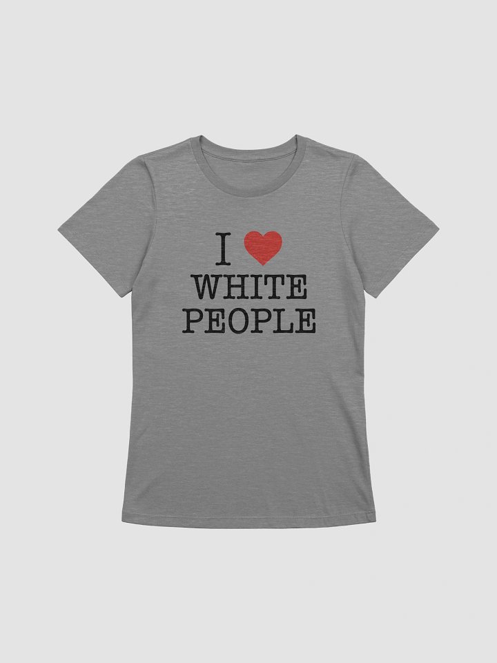I Love White People - Women's product image (11)