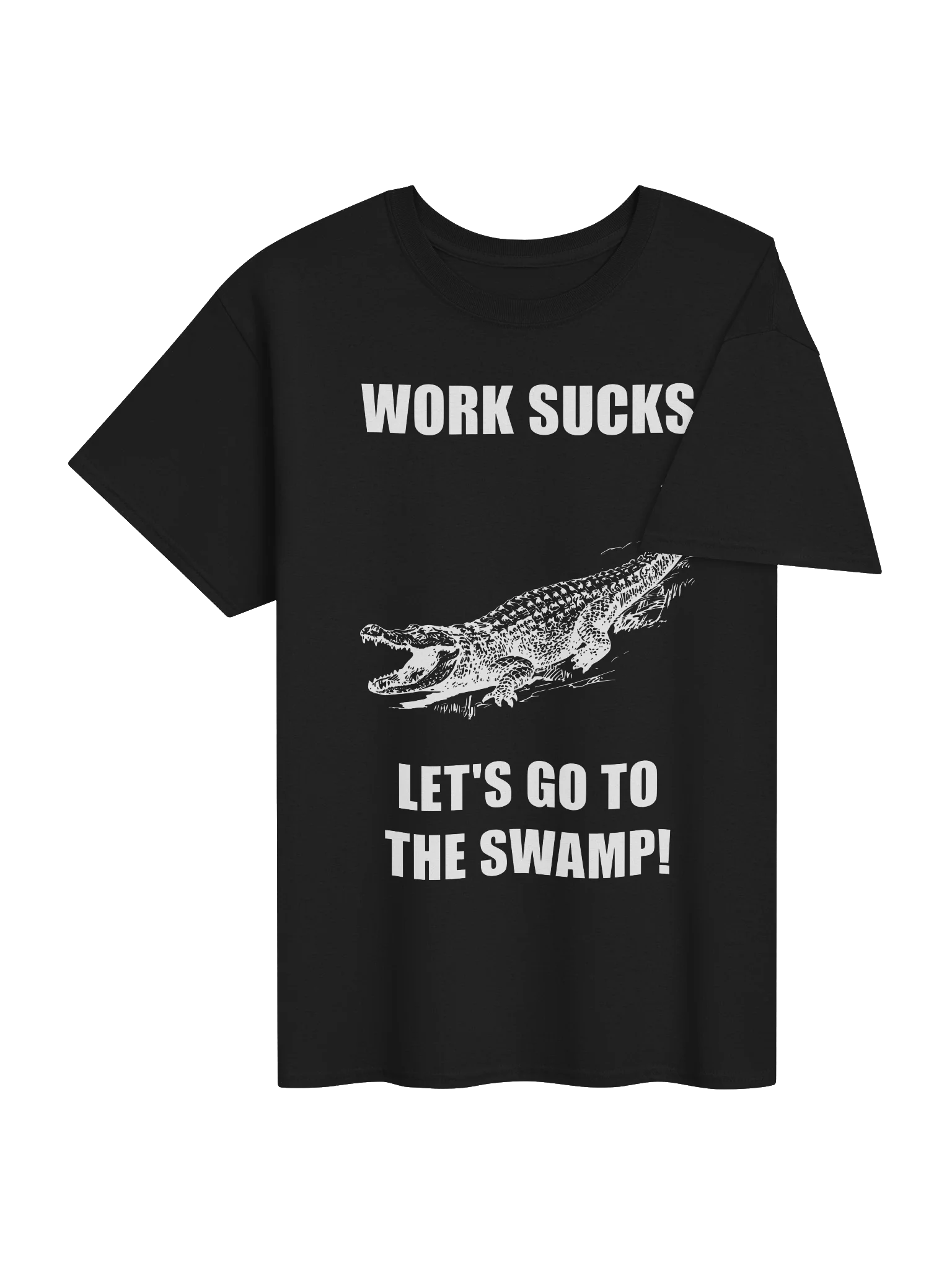 WORK SUCKS, LET'S GO TO THE SWAMP! product image (37)
