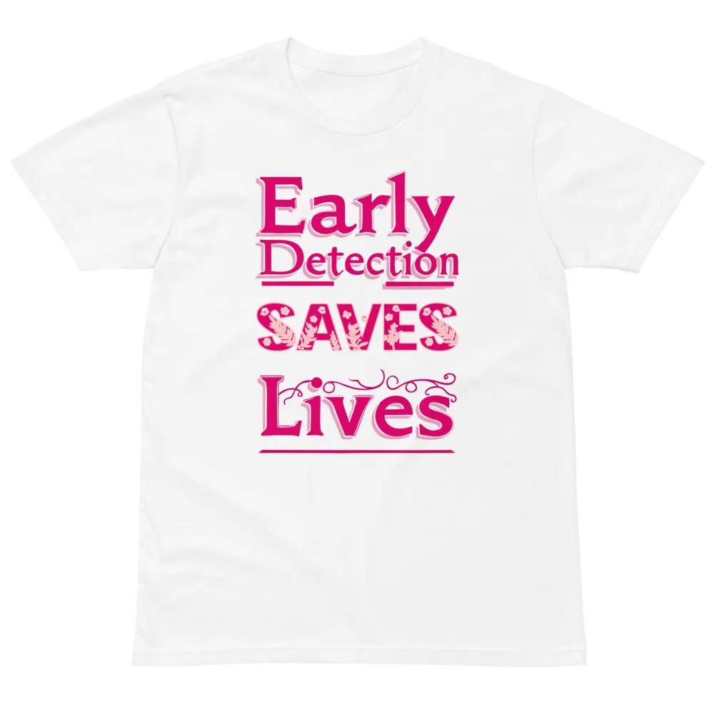Early Detection Saves Lives Premium Tee product image (2)