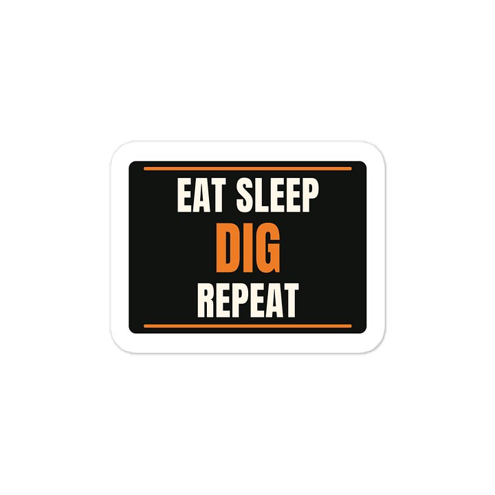 Eat Sleep Dig Repeat · Vinyl Decal